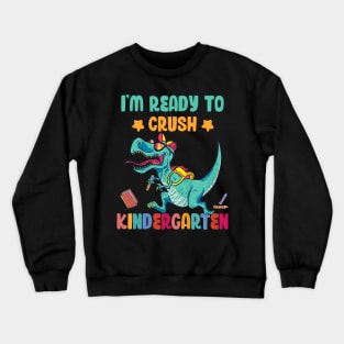 Back To School I'm Ready To Crush Kindergarten Dinosaur Crewneck Sweatshirt